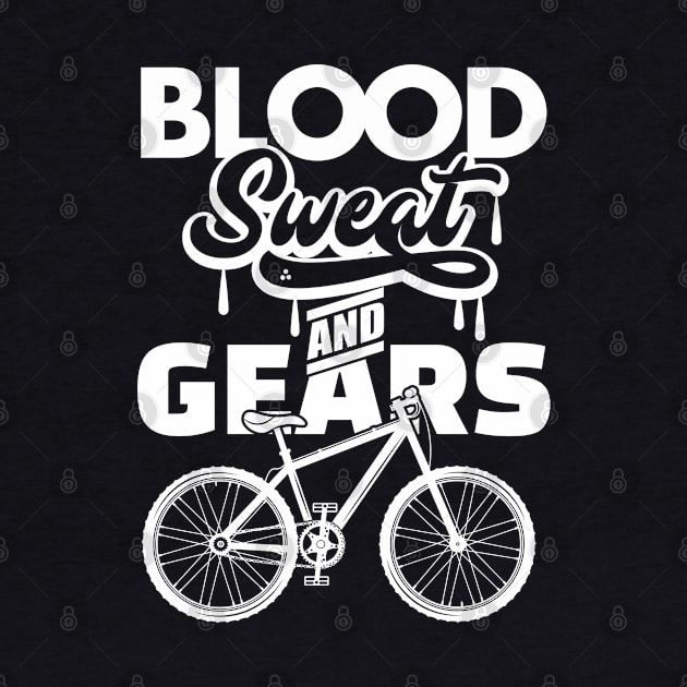 Mountain Biking - Blood Sweat And Gears by Kudostees